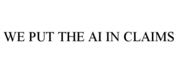 WE PUT THE AI IN CLAIMS trademark