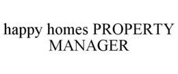 HAPPY HOMES PROPERTY MANAGER trademark