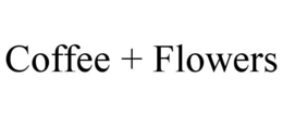 COFFEE + FLOWERS trademark