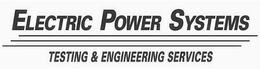 ELECTRIC POWER SYSTEMS TESTING & ENGINEERING SERVICES trademark