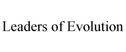 LEADERS OF EVOLUTION trademark