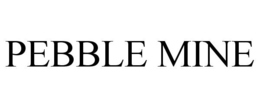 PEBBLE MINE trademark