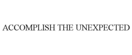 ACCOMPLISH THE UNEXPECTED trademark