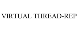 VIRTUAL THREAD-REP trademark