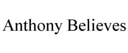 ANTHONY BELIEVES trademark
