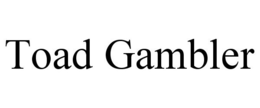 TOAD GAMBLER trademark