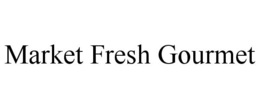 MARKET FRESH GOURMET trademark