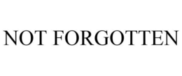 NOT FORGOTTEN trademark