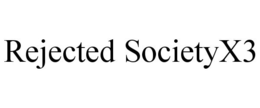REJECTED SOCIETYX3 trademark