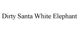DIRTY SANTA WHITE ELEPHANT trademark