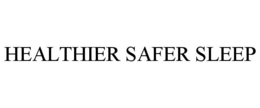 HEALTHIER SAFER SLEEP trademark
