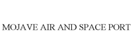 MOJAVE AIR AND SPACE PORT trademark