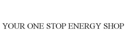 YOUR ONE STOP ENERGY SHOP trademark