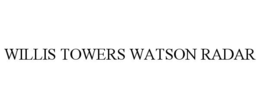 WILLIS TOWERS WATSON RADAR trademark