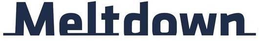 MELTDOWN trademark