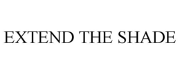 EXTEND THE SHADE trademark