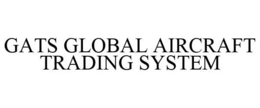 GATS GLOBAL AIRCRAFT TRADING SYSTEM trademark