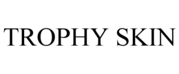 TROPHY SKIN trademark