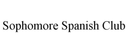 SOPHOMORE SPANISH CLUB trademark