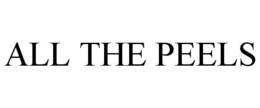 ALL THE PEELS trademark