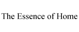 THE ESSENCE OF HOME trademark