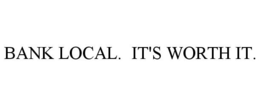 BANK LOCAL. IT'S WORTH IT. trademark