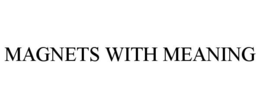 MAGNETS WITH MEANING trademark