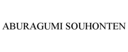 ABURAGUMI SOUHONTEN trademark