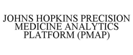 JOHNS HOPKINS PRECISION MEDICINE ANALYTICS PLATFORM (PMAP) trademark