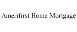 AMERIFIRST HOME MORTGAGE trademark