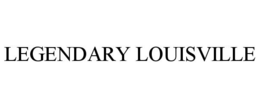 LEGENDARY LOUISVILLE trademark