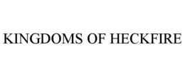 KINGDOMS OF HECKFIRE trademark