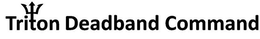 TRITON DEADBAND COMMAND trademark