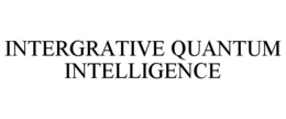 INTERGRATIVE QUANTUM INTELLIGENCE trademark
