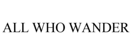ALL WHO WANDER trademark