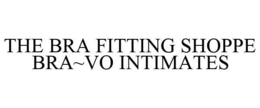 THE BRA FITTING SHOPPE BRA~VO INTIMATES trademark