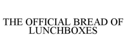 THE OFFICIAL BREAD OF LUNCHBOXES trademark