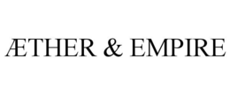 ÆTHER & EMPIRE trademark