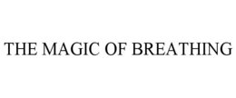 THE MAGIC OF BREATHING trademark