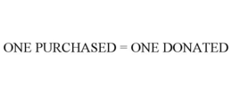 ONE PURCHASED = ONE DONATED trademark