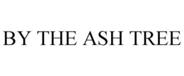BY THE ASH TREE trademark