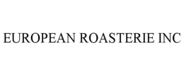EUROPEAN ROASTERIE INC trademark