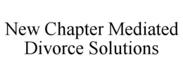 NEW CHAPTER MEDIATED DIVORCE SOLUTIONS trademark