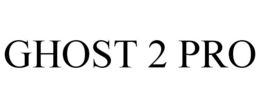 GHOST 2 PRO trademark