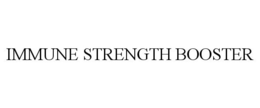 IMMUNE STRENGTH BOOSTER trademark