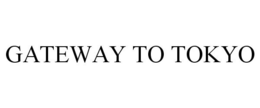 GATEWAY TO TOKYO trademark