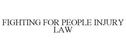 FIGHTING FOR PEOPLE INJURY LAW trademark