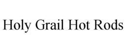 HOLY GRAIL HOT RODS trademark