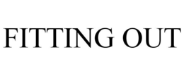 FITTING OUT trademark