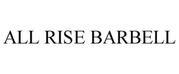 ALL RISE BARBELL trademark